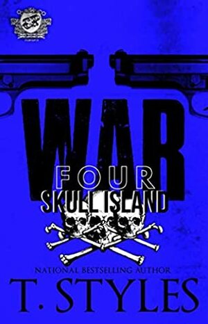 War 4: Skull Island (The Cartel Publications Presents) (War Series by T. Styles) by T. Styles