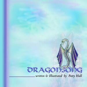 Dragonsong by Patty Hall