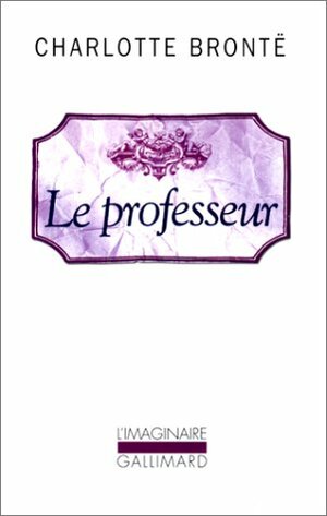 Le professeur by Charlotte Brontë