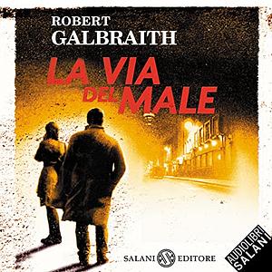 La via del male by Robert Galbraith