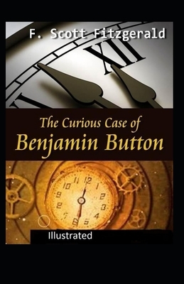 The Curious Case of Benjamin Button Illustrated by F. Scott Fitzgerald