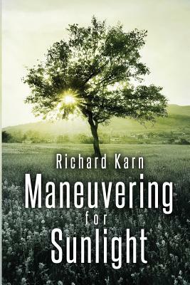 Maneuvering for Sunlight by Richard Karn