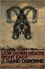 Low Down Death Right Easy by J. David Osborne