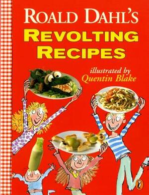 Roald Dahl's Revolting Recipes by Roald Dahl, Felicity Dahl, Josie Fison