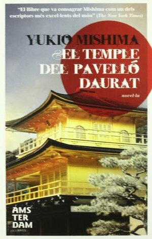 El Temple del Pavelló Daurat by Yukio Mishima