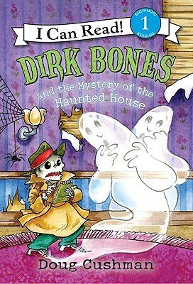 Dirk Bones and the Mystery of the Haunted House by Doug Cushman