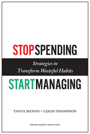 Stop Spending, Start Managing: Strategies to Transform Wasteful Habits by Tanya Menon, Leigh L. Thompson