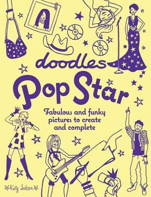 Doodles Pop Star: Fabulous and Funky Pictures to Create and Complete by Katy Jackson