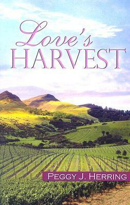Love's Harvest by Peggy J. Herring