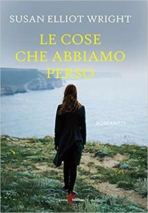 Le cose che abbiamo perso by Susan Elliot Wright