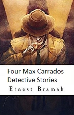 Four Max Carrados Detective Stories Illustrated by Ernest Bramah