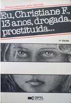 Eu, Christiane F., 13 anos, drogada, prostituída by Christiane F., Kai Hermann, Horst Rieck