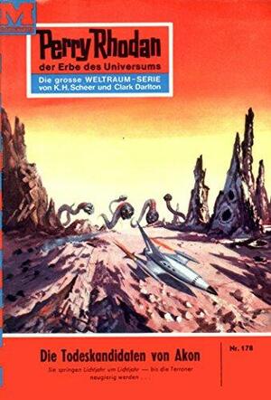 Perry Rhodan 178: Die Todeskandidaten von Akon: Perry Rhodan-Zyklus Das Zweite Imperium by Kurt Mahr