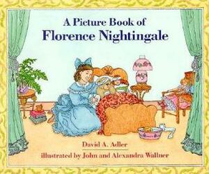 A Picture Book of Florence Nightingale by John Wallner, Alexandra Wallner, David A. Adler