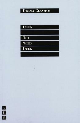 The Wild Duck by Henrik Ibsen