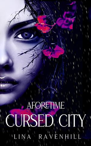 Aforetime: Cursed City by Lina Ravenhill, Lina Ravenhill