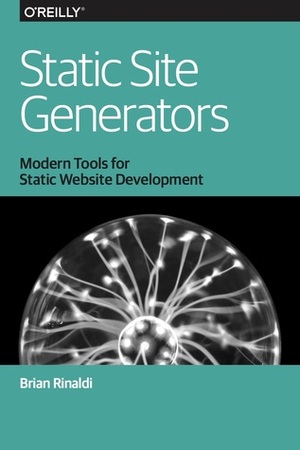 Static Site Generators by Brian Rinaldi
