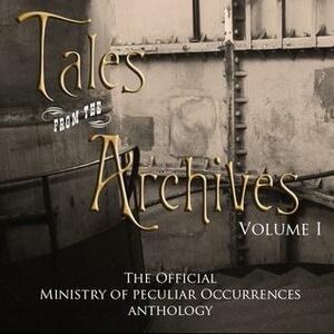 Tales from the Archives, Volume 1 by Pip Ballantine, Grant Stone, O.M. Grey, Nathan Lowell