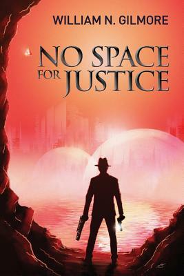 No Space for Justice by William N. Gilmore