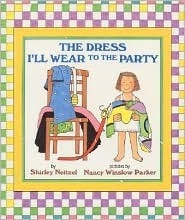 The Dress I'll Wear to the Party by Shirley Neitzel, Nancy Winslow Parker