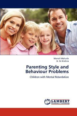 Parenting Style and Behaviour Problems by G. Sri Krishna, Monali Mohurle