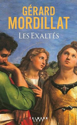 Les exaltés  by Gérard Mordillat