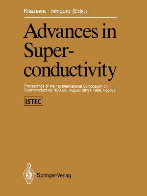 Advances in Superconductivity: Proceedings of the 1st International Symposium on Superconductivity (ISS '88), August 28-31, 1988, Nagoya by 