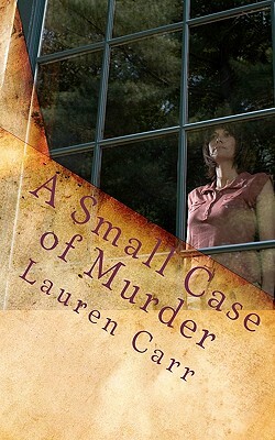 A Small Case of Murder: A Joshua Thornton Mystery by Lauren Carr