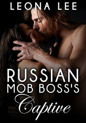 Russian Mob Boss's Captive by Leona Lee