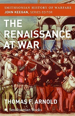 The Renaissance at War by Thomas F. Arnold