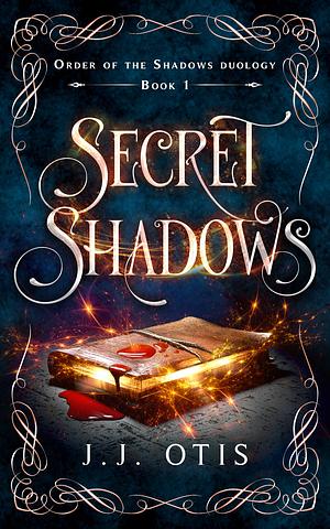 Secret Shadows by J.J. Otis