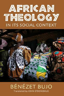 African Theology in Its Social Context by Bénézet Bujo