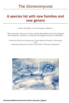 The Glomeromycota: A species list with new families and new genera by Arthur Schuler, Christopher Walker