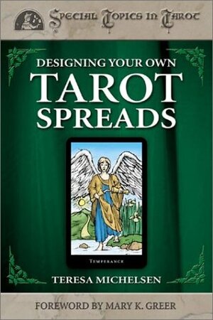 Designing Your Own Tarot Spreads by Teresa Michelsen, Mary K. Greer