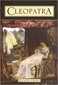 Cleopatra: A Biography by Michael Grant