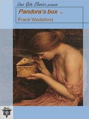Pandora's Box A Tragedy in Three Acts by Frank Wedekind, Samuel A. Eliot Jr.