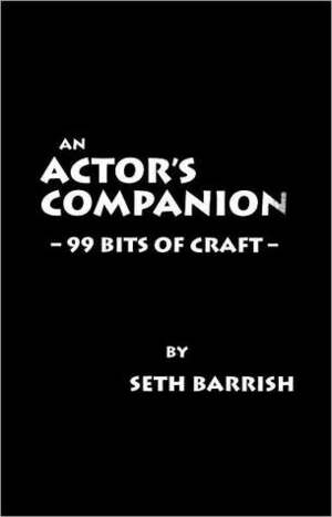 An Actor's Companion : 99 Bits of Craft by Seth Barrish