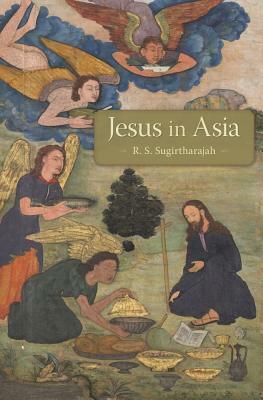 Jesus in Asia by R.S. Sugirtharajah