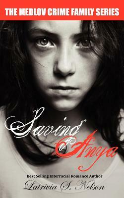 Saving Anya by Latrivia S. Nelson