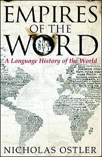 Empires of the Word: A Language History of the World by Nicholas Ostler