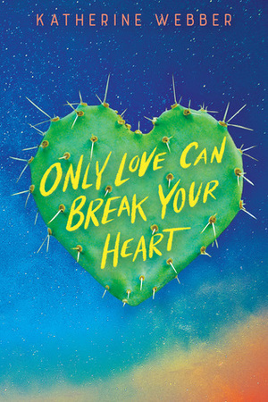 Only Love Can Break Your Heart by Katherine Webber