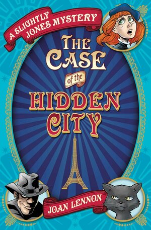 A Slightly Jones Mystery: The Case of the Hidden City by Joan Lennon