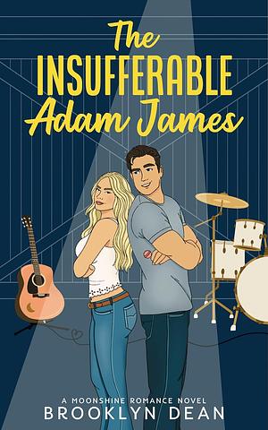 The Insufferable Adam James: an enemies-to-lovers romantic comedy by Brooklyn Dean