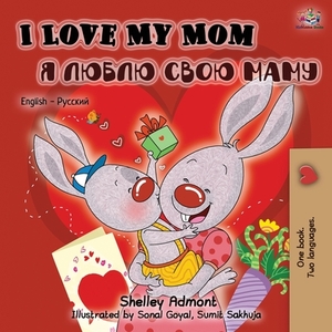 I Love My Mom (English Russian Bilingual Book) by Kidkiddos Books, Shelley Admont