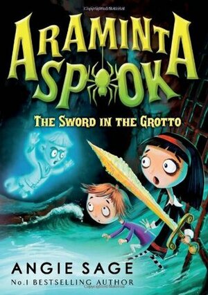 Araminta Spook: The Sword in the Grotto by Angie Sage