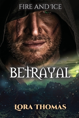 Betrayal: Fire and Ice by Lora Thomas