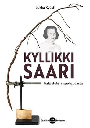 Kyllikki Saari - Paljastuksia suohaudasta by Jukka Kyösti