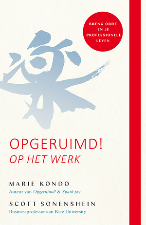 Opgeruimd! Op het werk by Scott Sonenshein, Marie Kondo