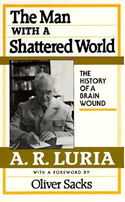 Man with a Shattered World: The History of a Brain Wound by A. R. Luria