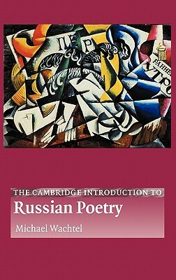 The Cambridge Introduction to Russian Poetry by Michael Wachtel